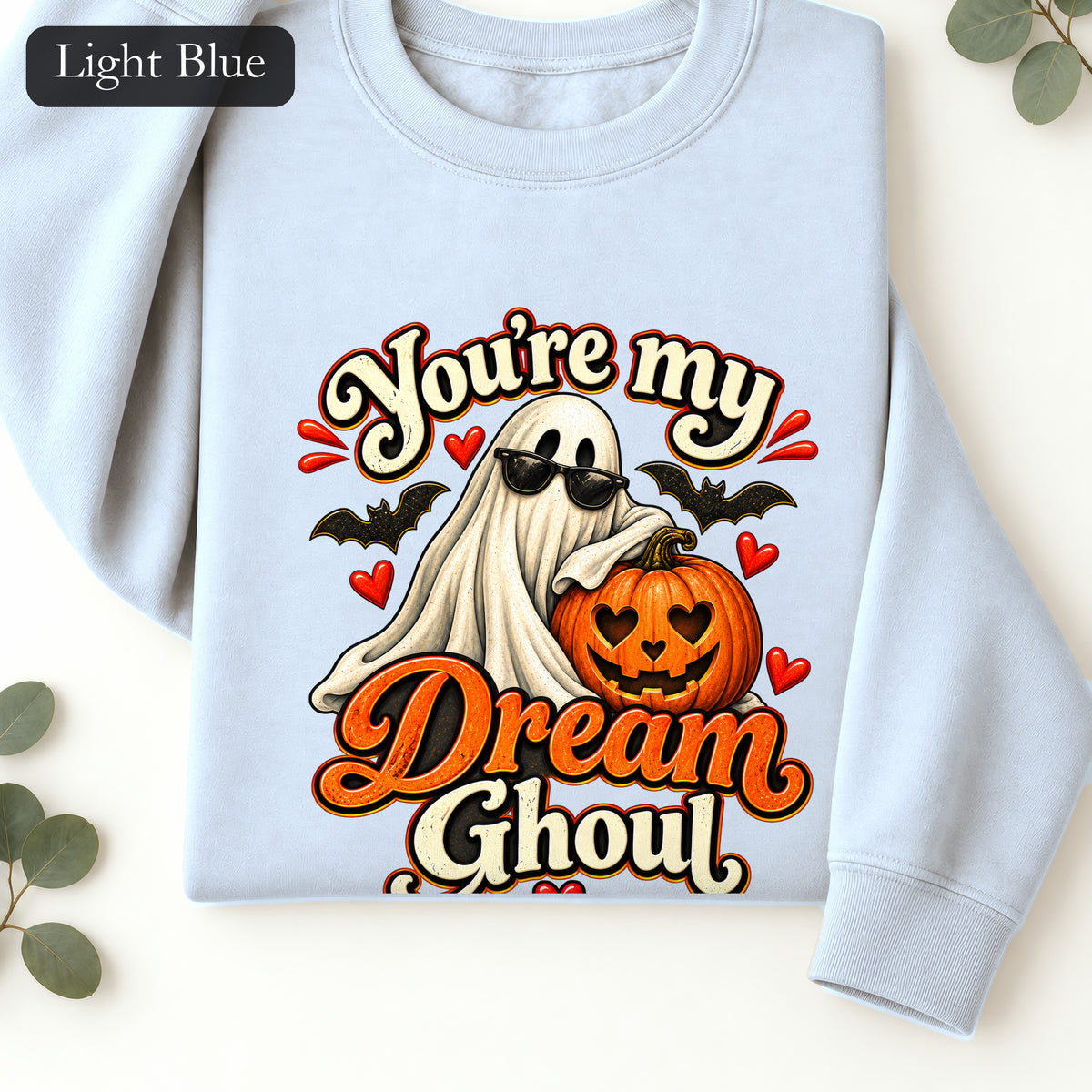 You're My Dream Ghoul Sweatshirt | Halloween Ghost Pumpkin Love