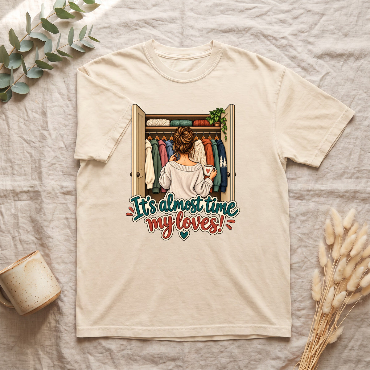 It's Almost Time My Loves shirt | Closet Outfit Graphic