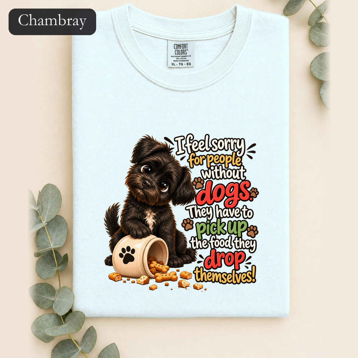 Sorry for People Without Dogs Shirt | Funny Dog Quote Paw Design