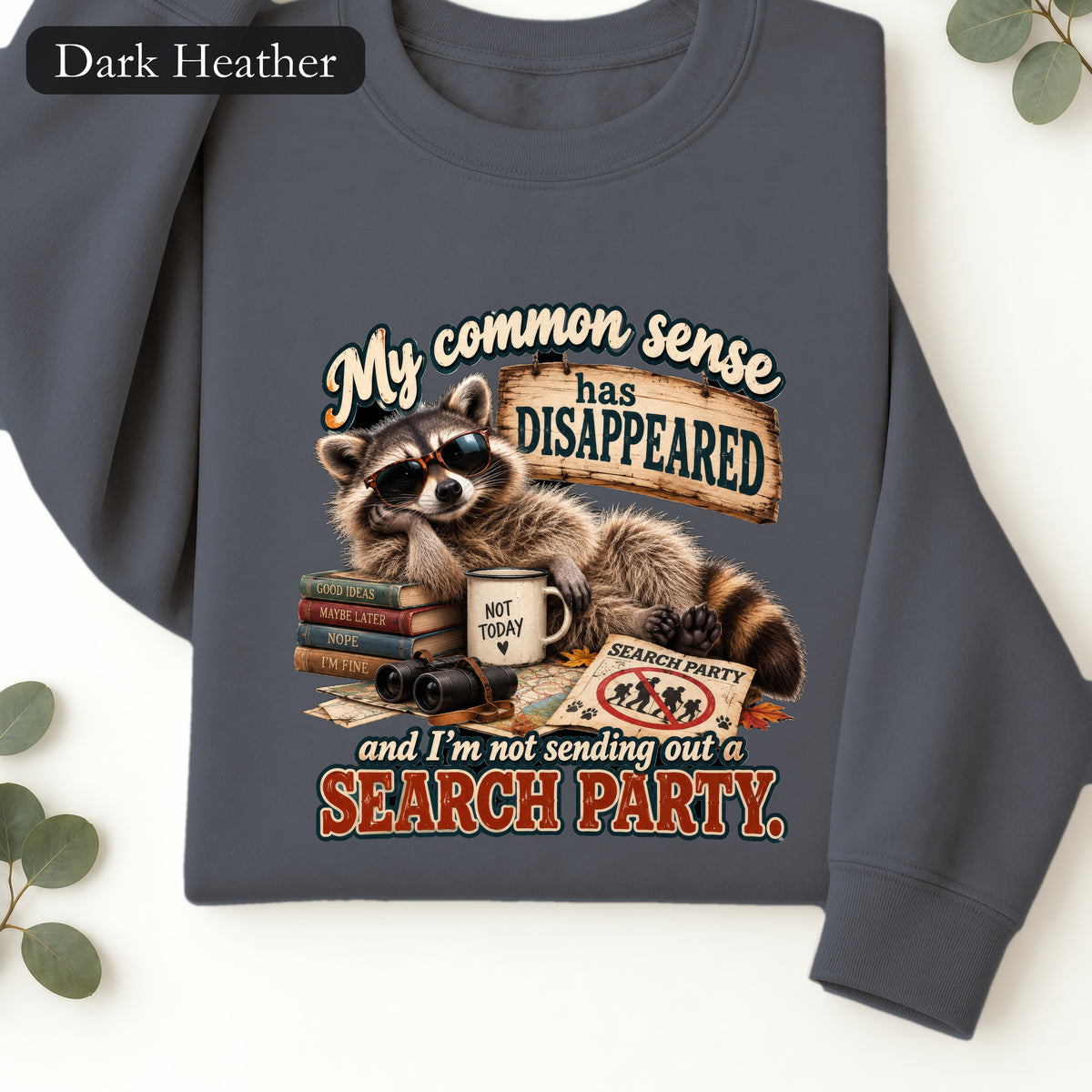 Raccoon 'My Common Sense Has Disappeared' Sweatshirt | Funny Animal Quote
