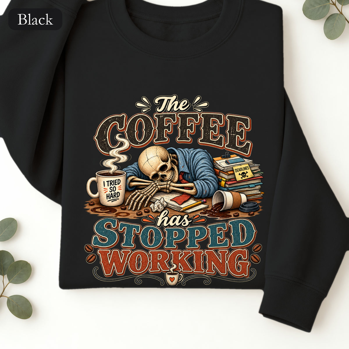 The Coffee Has Stopped Working Crewneck Sweatshirt | Sleeping Skull Coffee Design