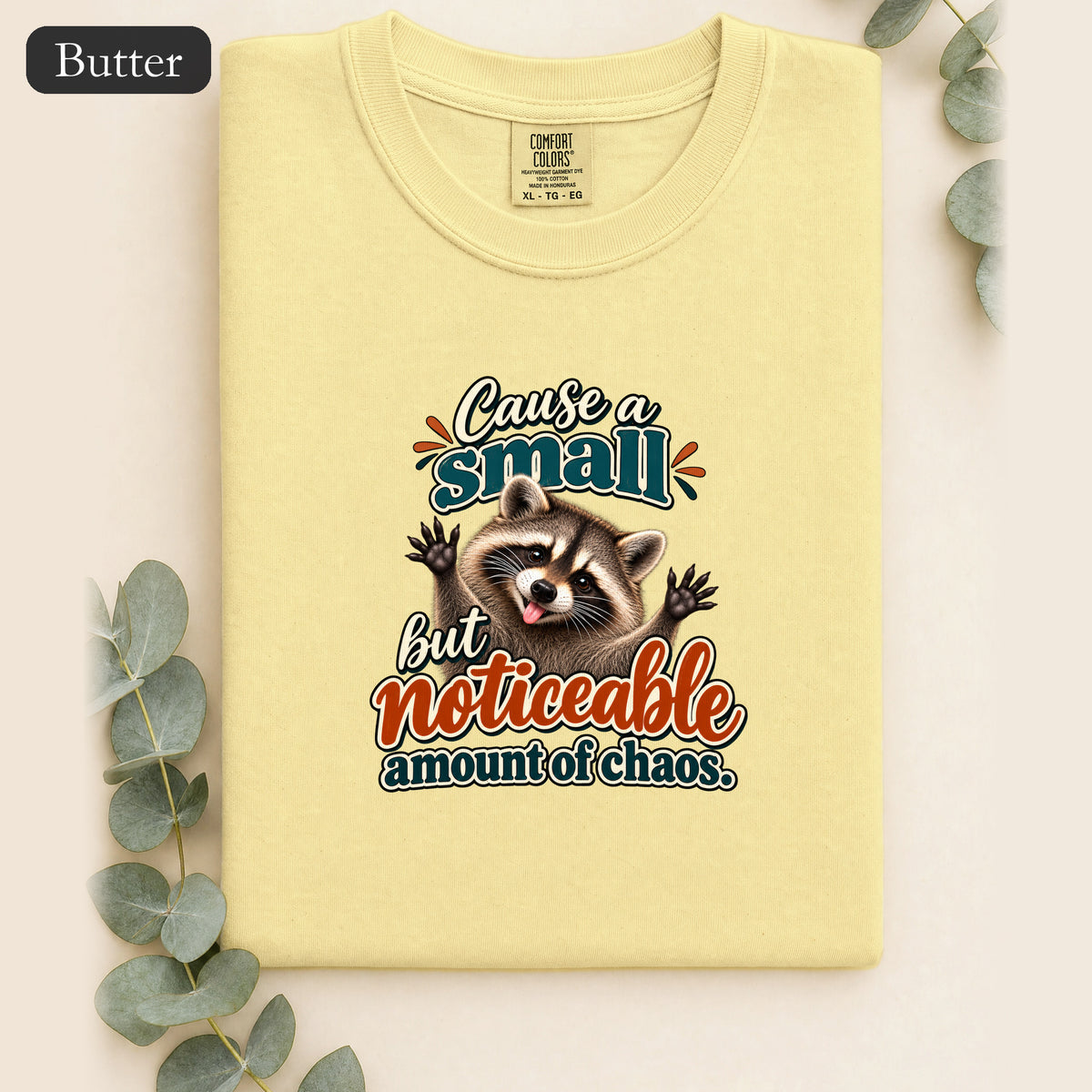 Cause a Small but Noticeable Amount of Chaos Raccoon Shirt