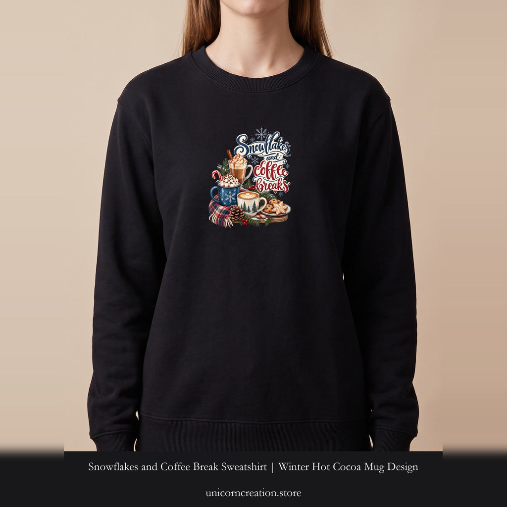 Snowflakes and Coffee Break Sweatshirt | Winter Hot Cocoa Mug Design