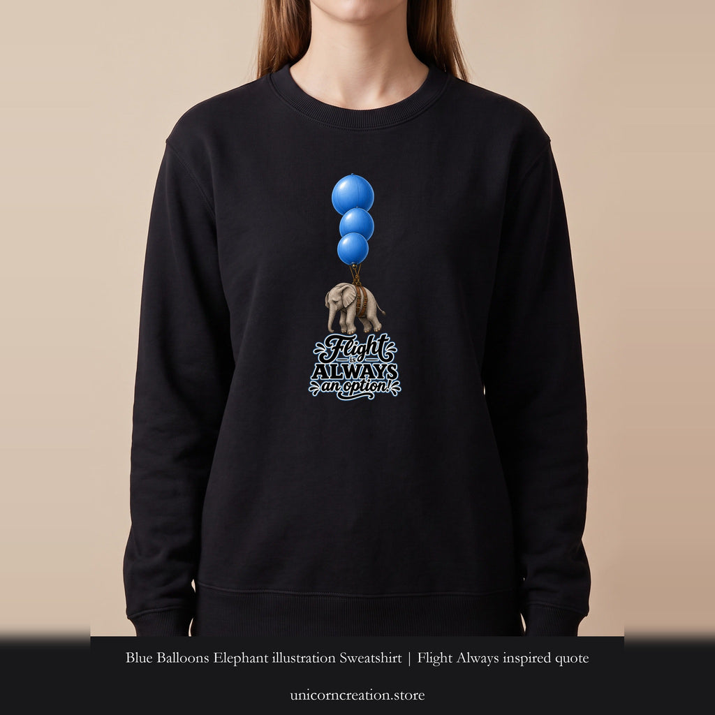 Blue Balloons Elephant illustration Sweatshirt | Flight Always inspired quote