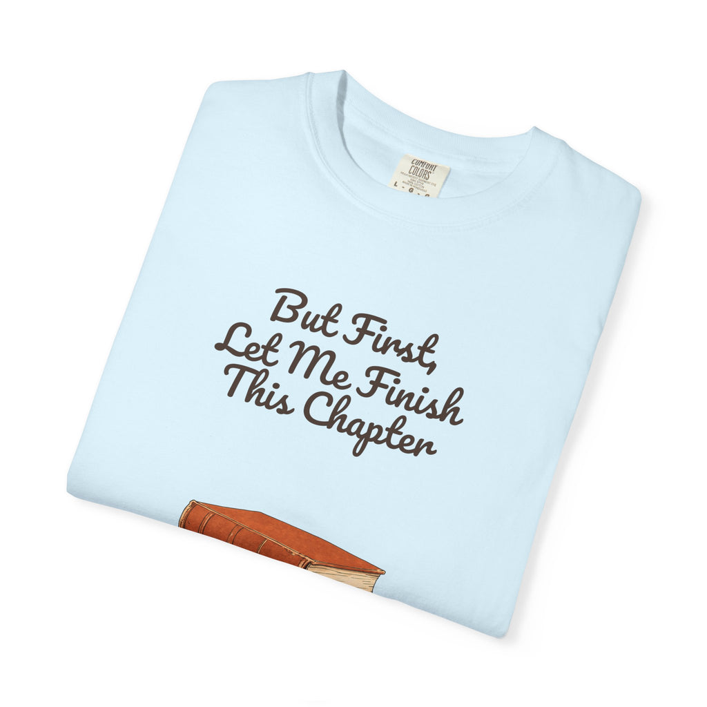 But First Let Me Finish This Chapter Shirt, Funny Book Lover Tee, Reader Gift, Bookish Bookworm Sweatshirt