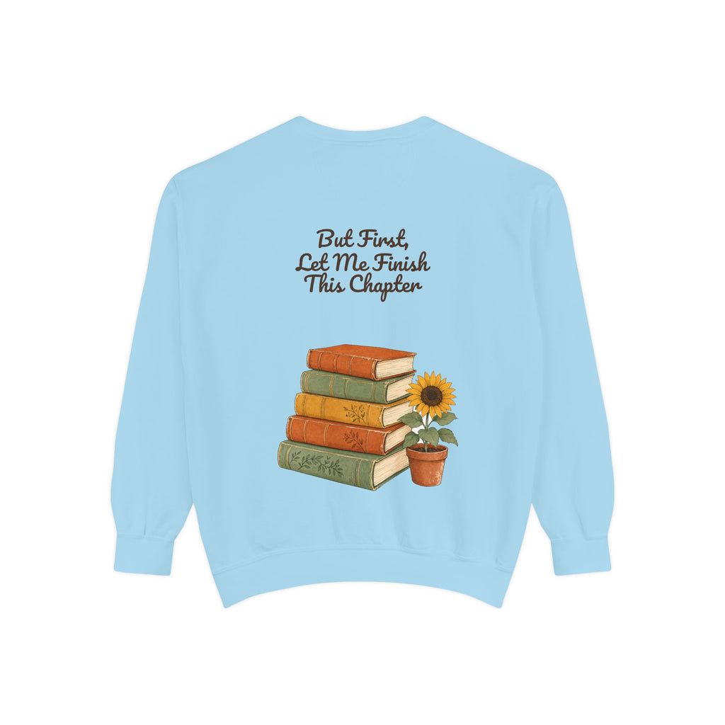 But First Let Me Finish This Chapter Shirt, Funny Book Lover Tee, Reader Gift, Bookish Bookworm Sweatshirt