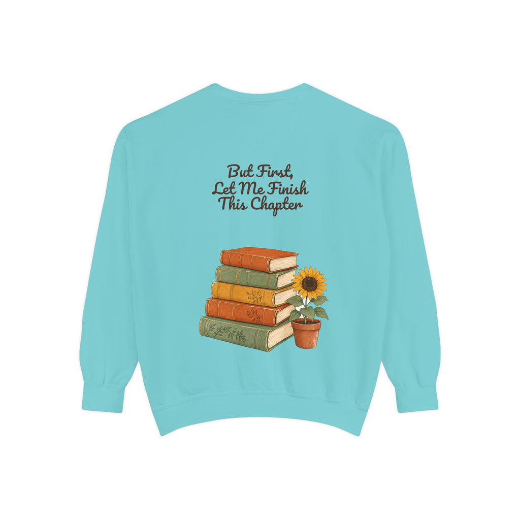 But First Let Me Finish This Chapter Shirt, Funny Book Lover Tee, Reader Gift, Bookish Bookworm Sweatshirt