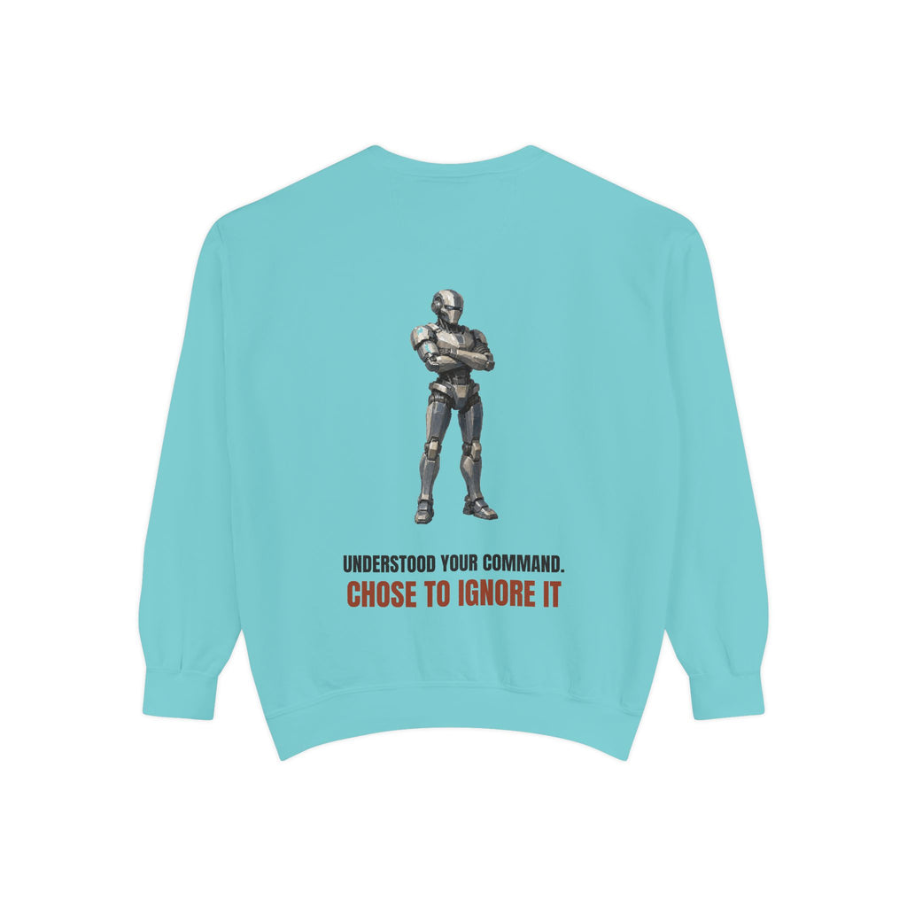 Understood Your Command Chose to Ignore It Shirt, Funny AI Robot Tee, Sarcastic Tech Programmer Gift, Sci-Fi Sweatshirt