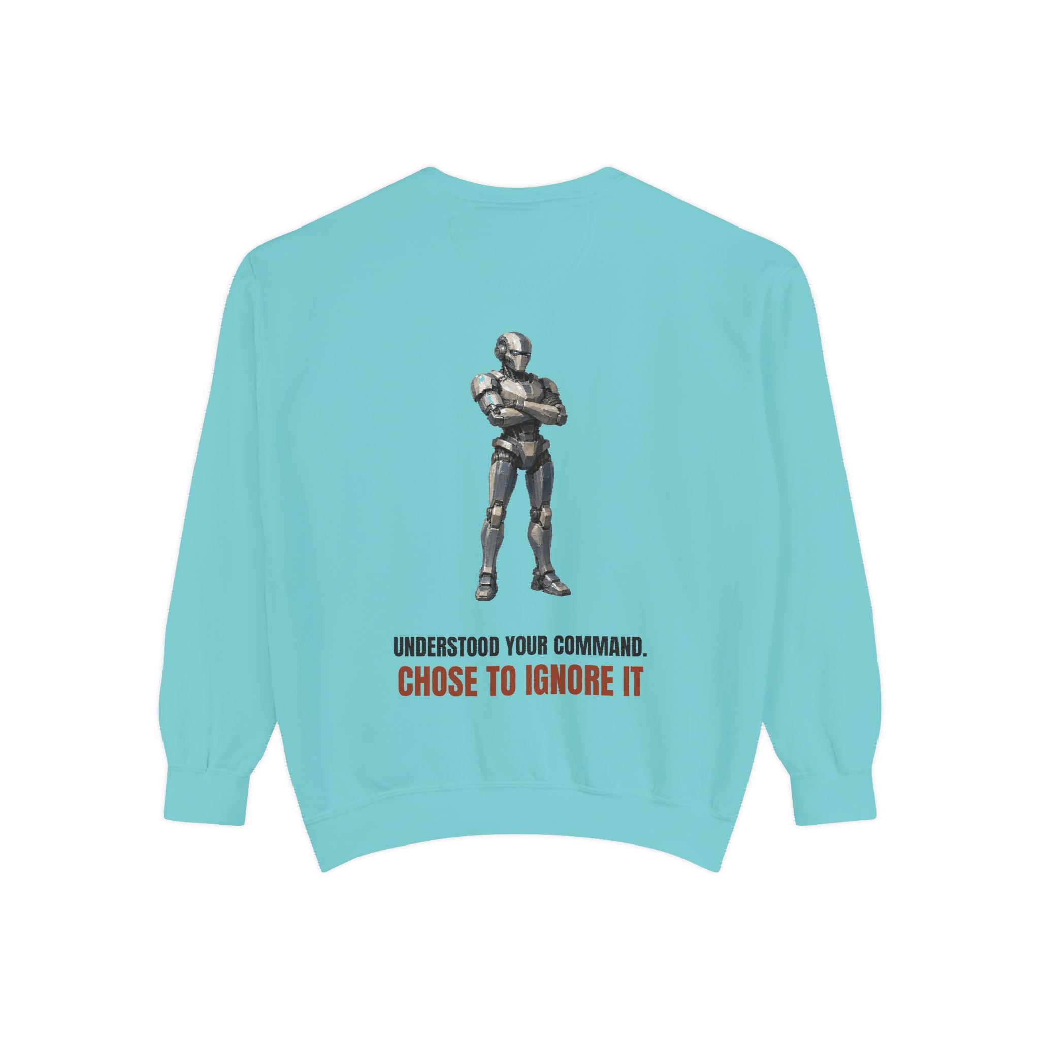 Understood Your Command Chose to Ignore It Shirt, Funny AI Robot Tee, Sarcastic Tech Programmer Gift, Sci-Fi Sweatshirt