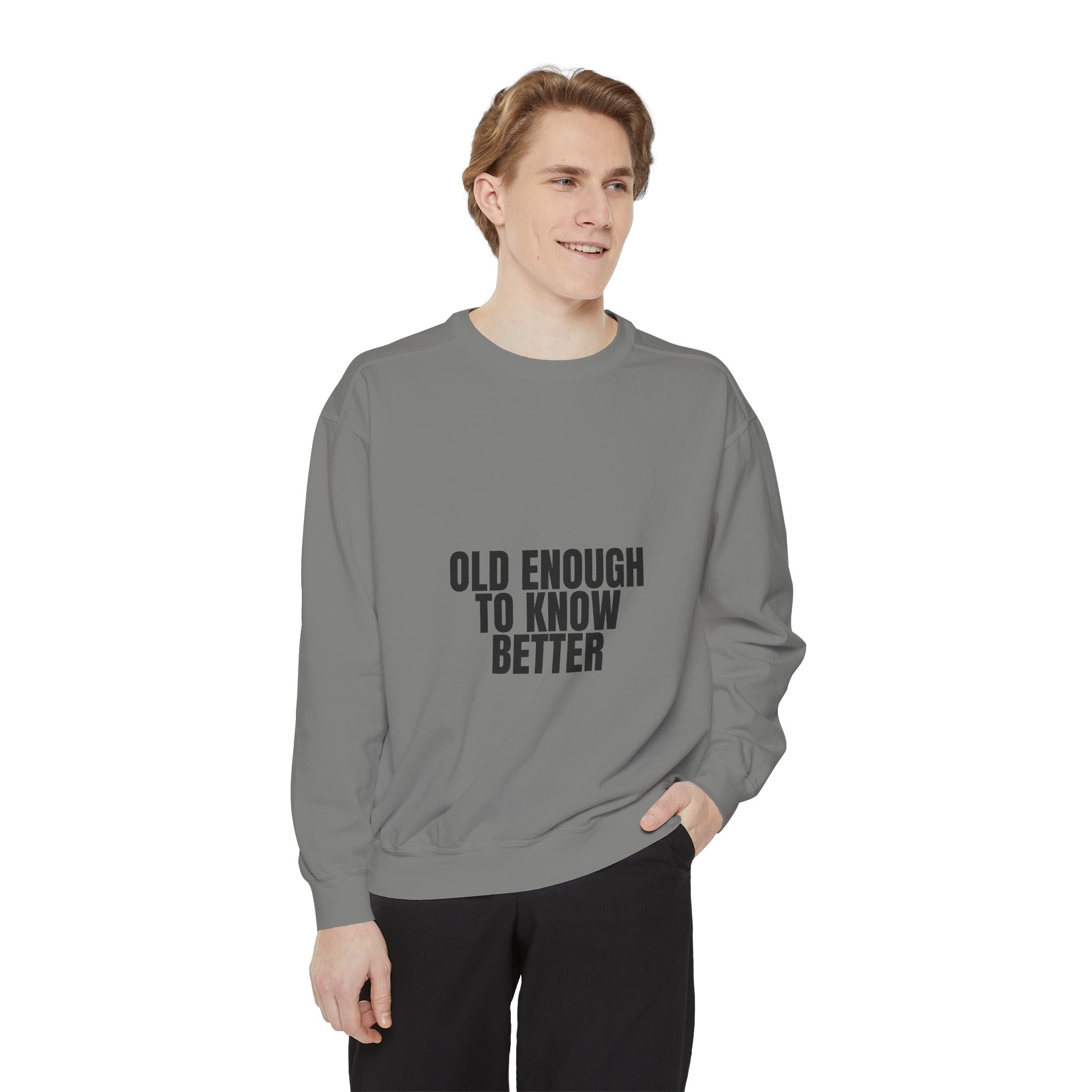 Old Enough To Know Better Shirt, Funny Sarcastic Tee, Gag Gift, Humor Sweatshirt