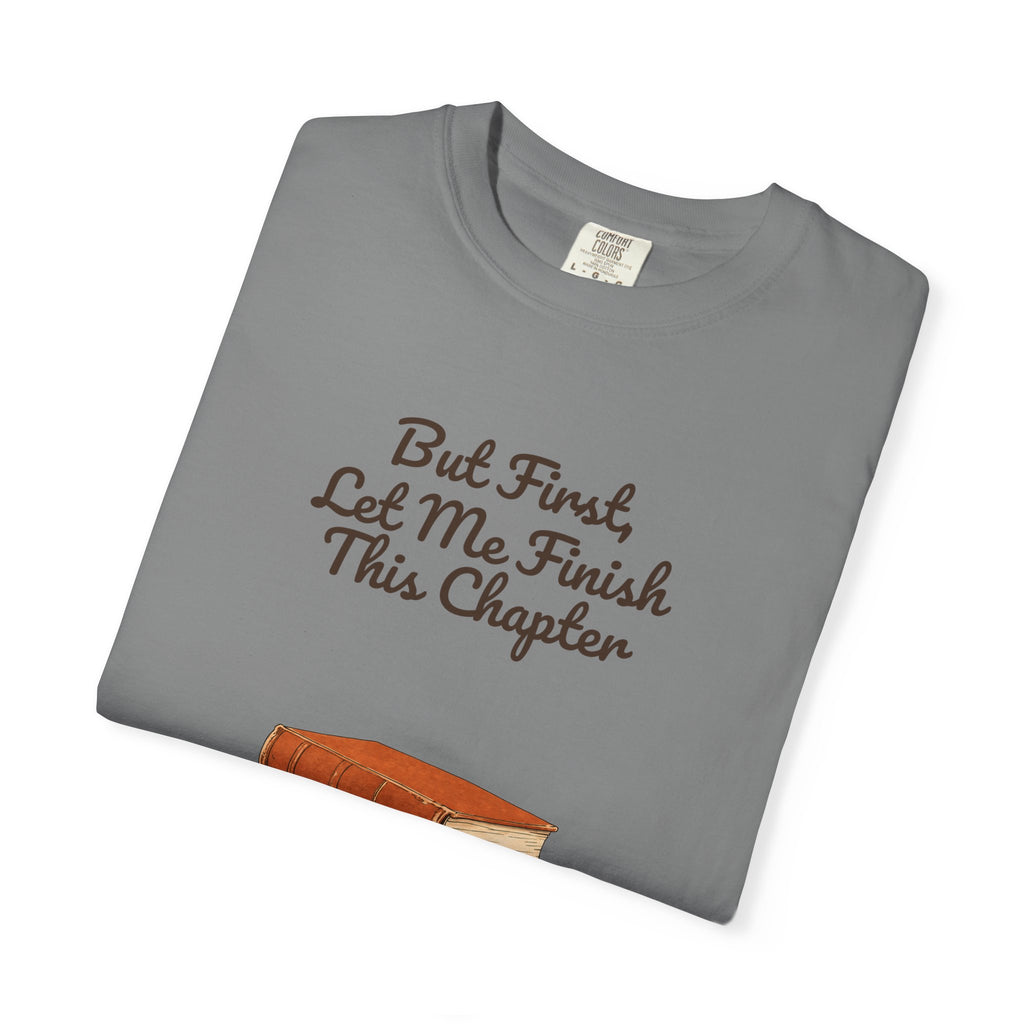 But First Let Me Finish This Chapter Shirt, Funny Book Lover Tee, Reader Gift, Bookish Bookworm Sweatshirt