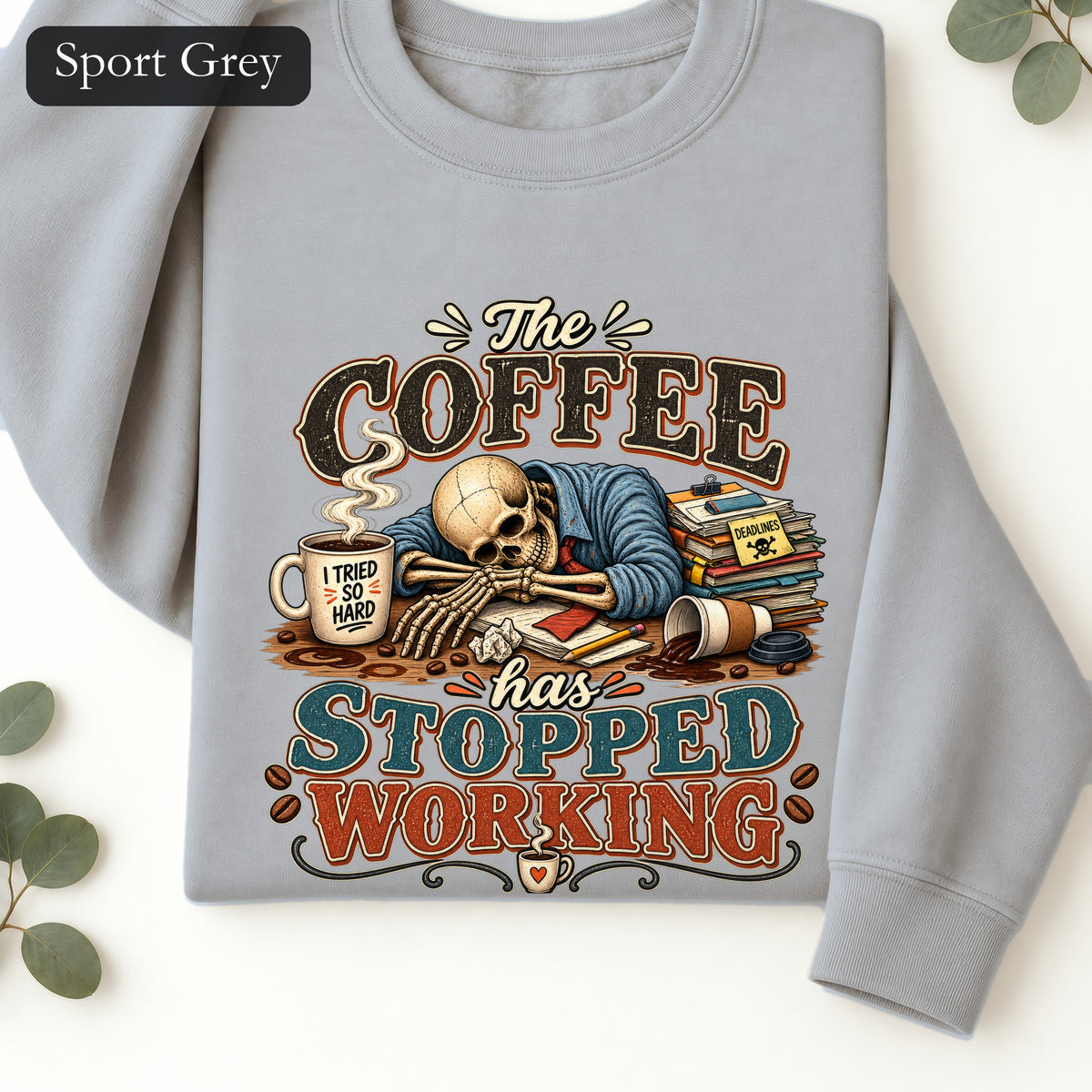 The Coffee Has Stopped Working Crewneck Sweatshirt | Sleeping Skull Coffee Design