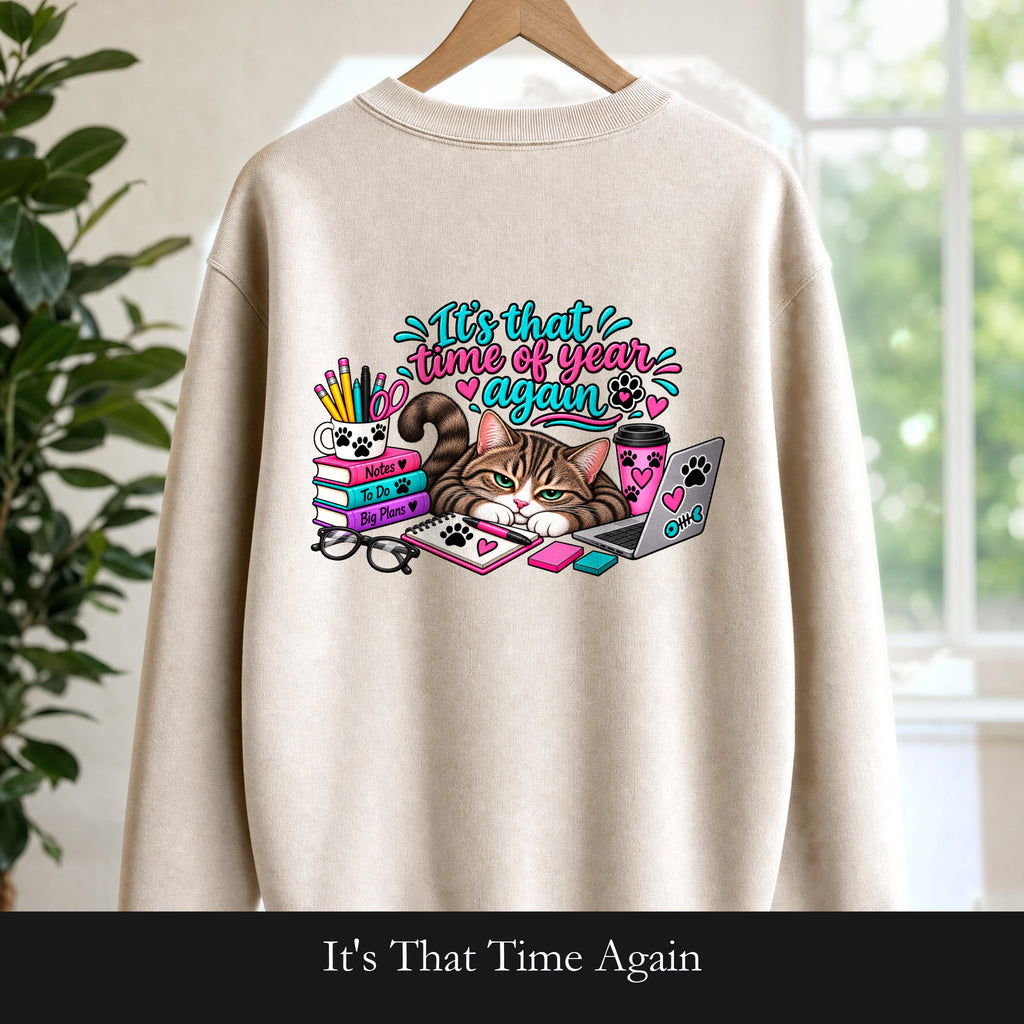 It's That Time Again, Back to School Cat, Cat Mom Tee, Cat Lover Gift, Funny Cat Owner Sweatshirt
