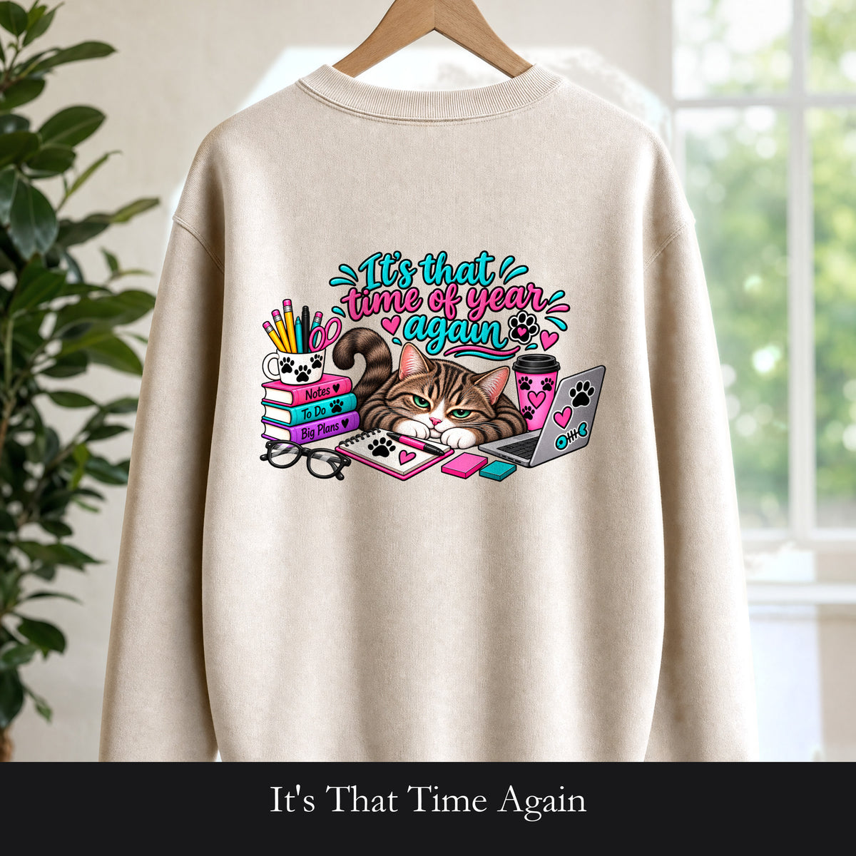 It's That Time Again, Back to School Cat, Cat Mom Tee, Cat Lover Gift, Funny Cat Owner Sweatshirt