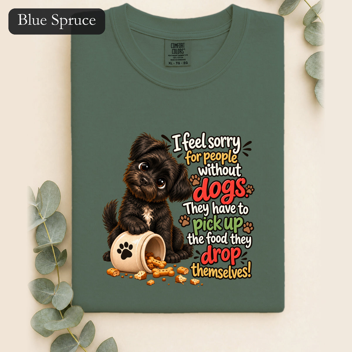 Sorry for People Without Dogs Shirt | Funny Dog Quote Paw Design