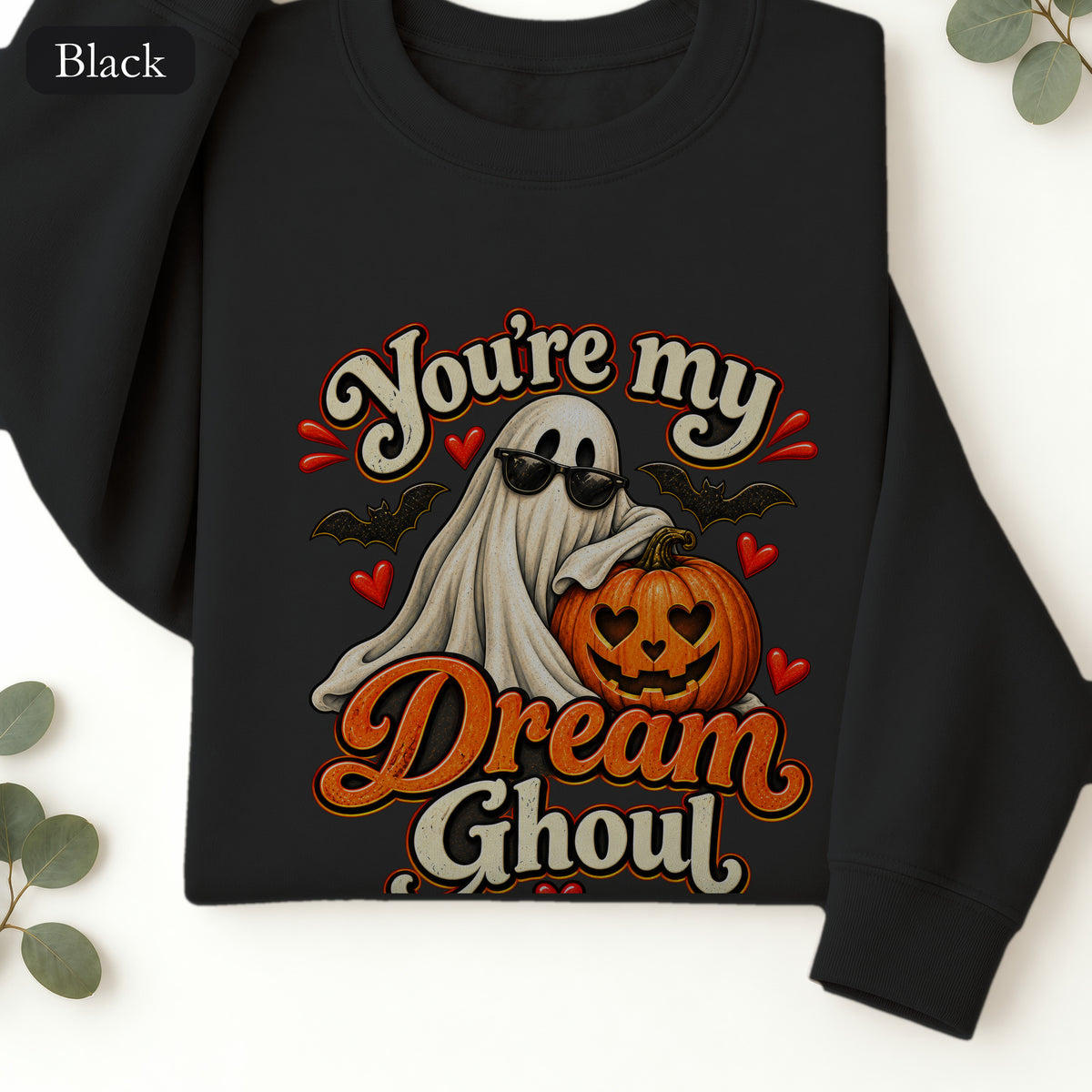 You're My Dream Ghoul Sweatshirt | Halloween Ghost Pumpkin Love