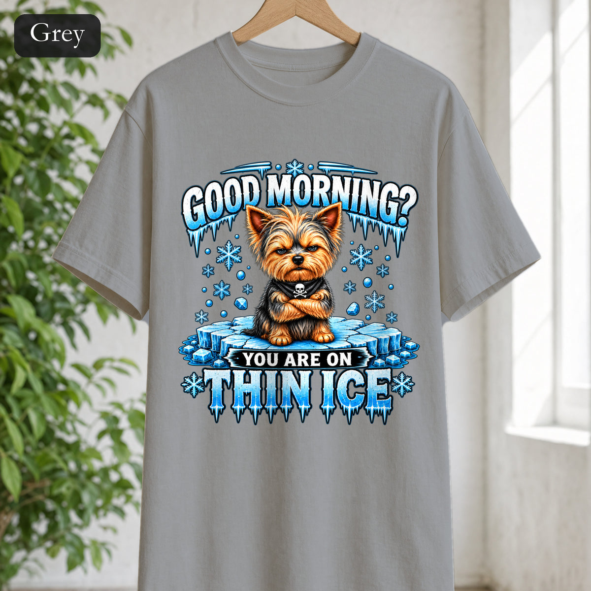 Shirt — "Good Morning? You Are On Thin Ice" Yorkshire Terrier Graphic