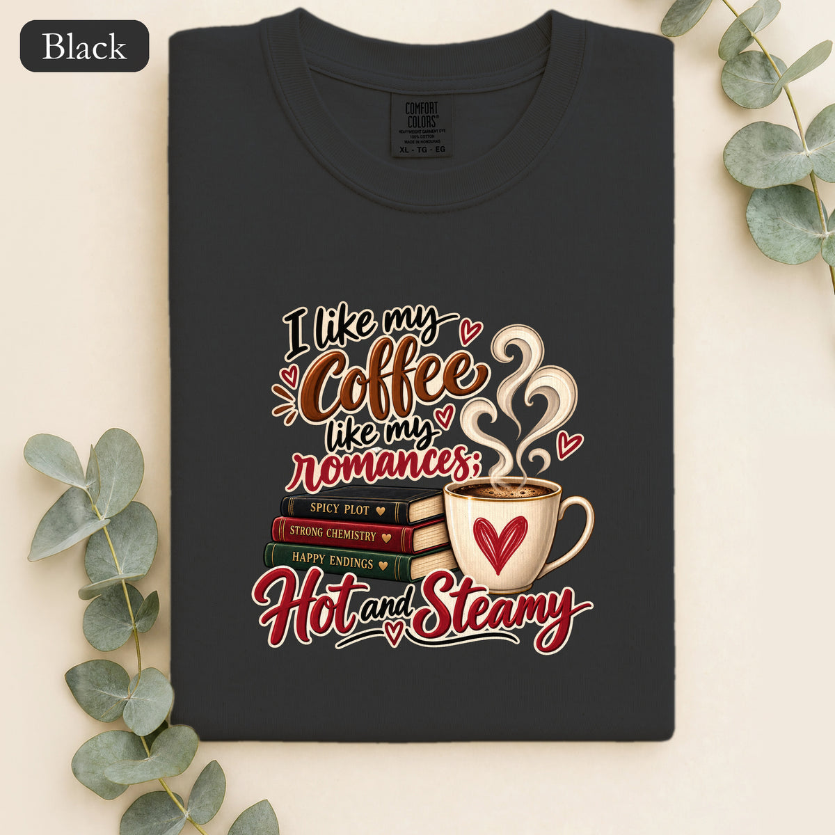I like my coffee like my romances Hot and Steamy Shirt | Coffee Lover
