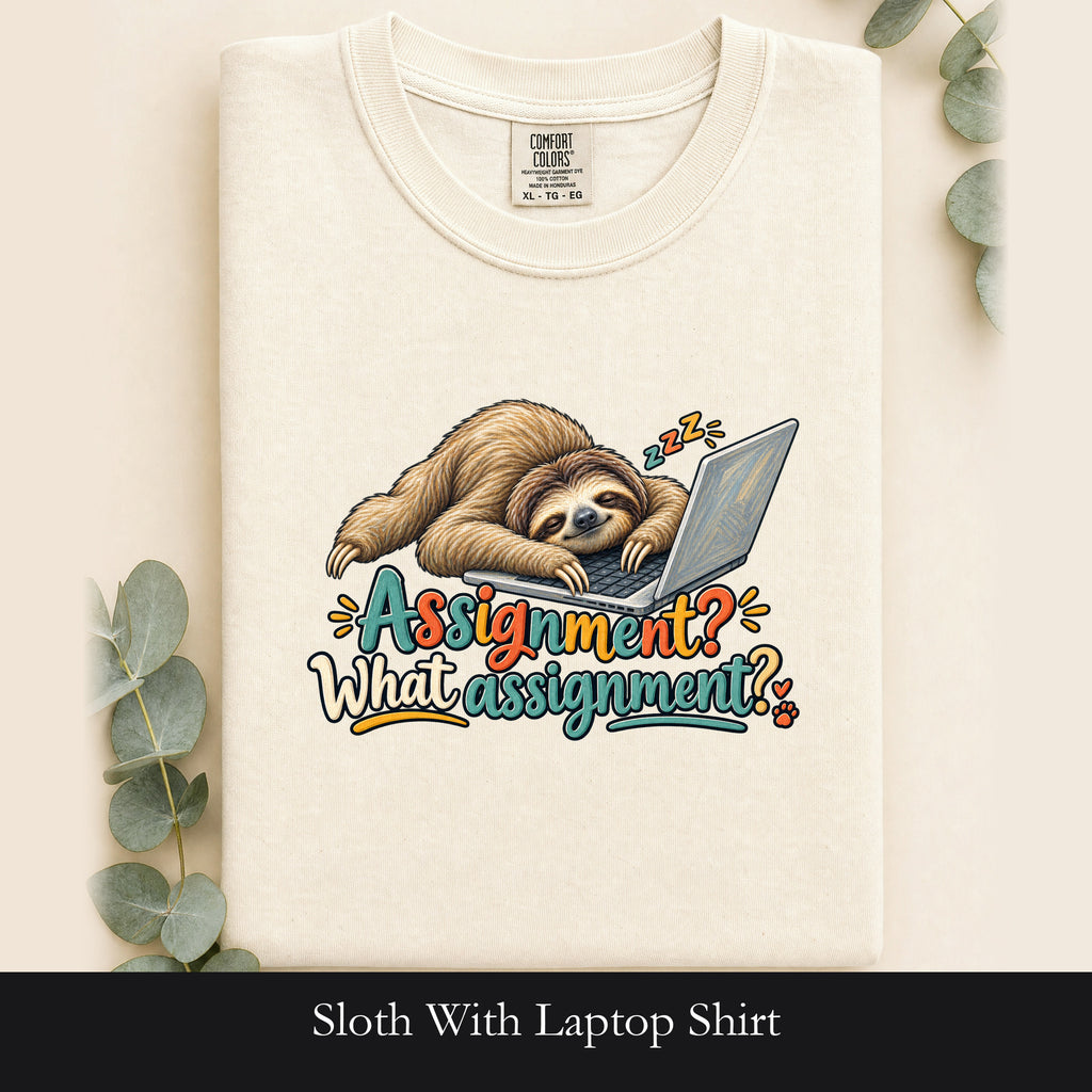 Sloth With Laptop Shirt, Assignment? What assignment? Funny Tee, Lazy Work From Home Gift, Painterly Sloth Shirt
