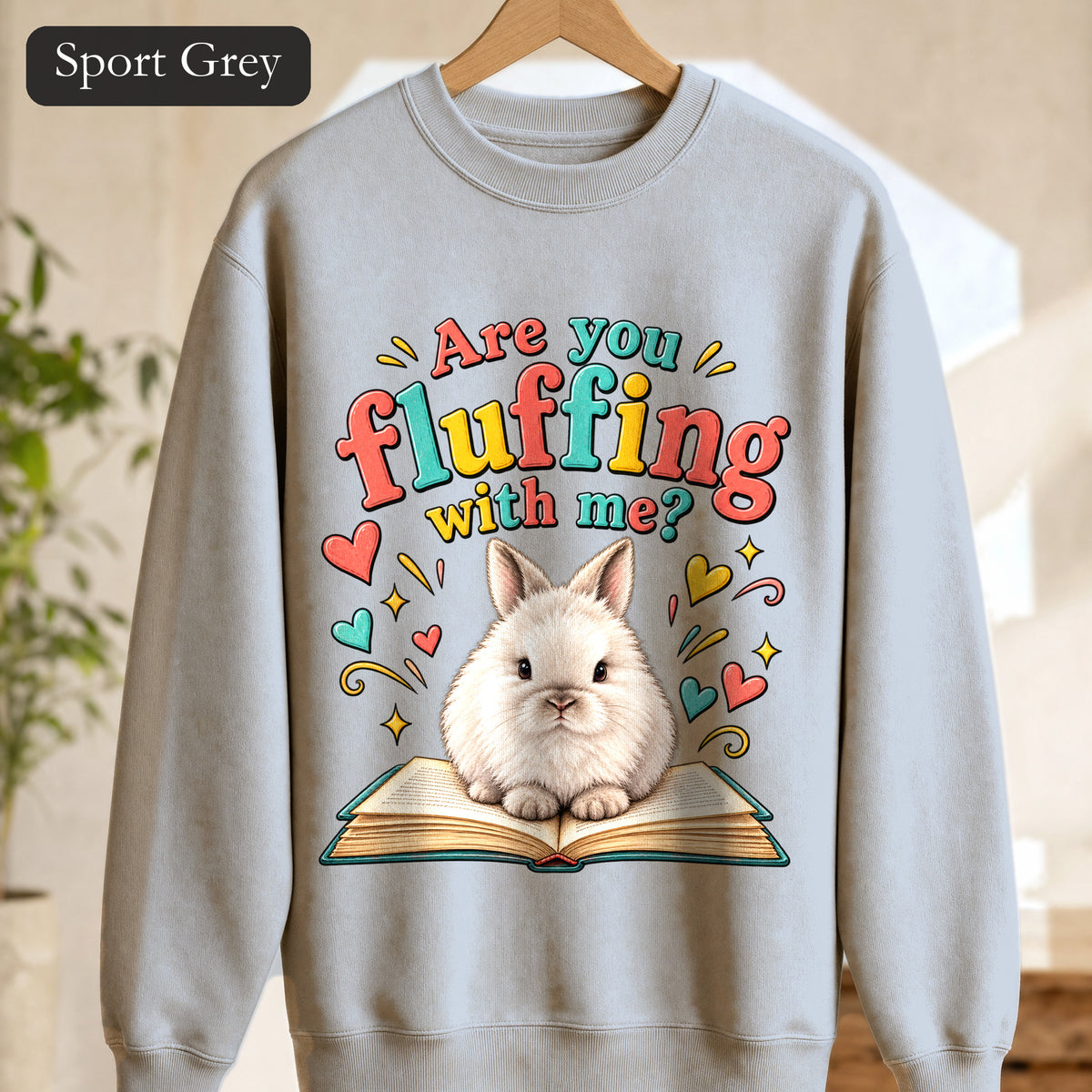 Are You Fluffing With Me? Bunny Graphic Crewneck Sweatshirt | Cute Rabbit Illustration