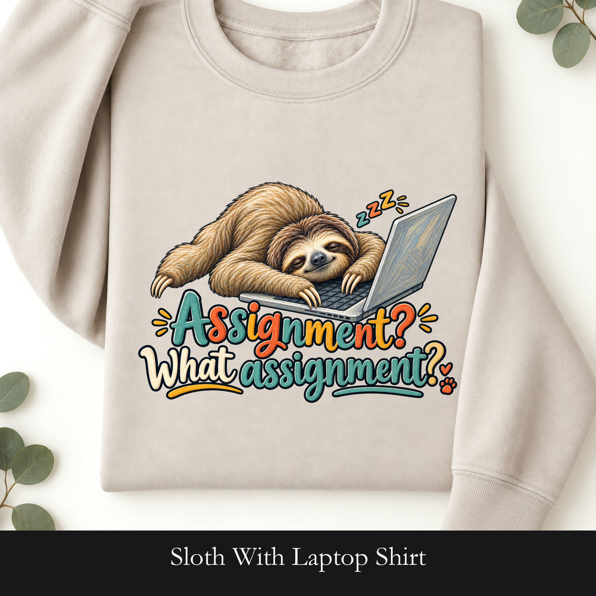 Sloth With Laptop Shirt, Assignment? What assignment? Funny Tee, Lazy Work From Home Gift, Painterly Sloth Sweatshirt