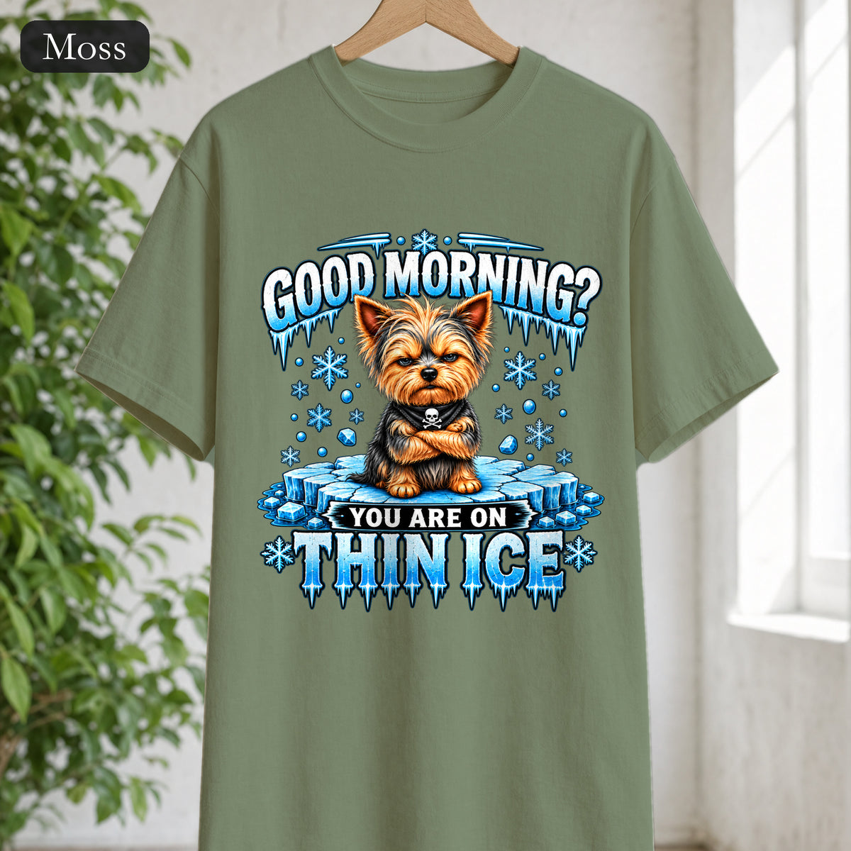 Shirt — "Good Morning? You Are On Thin Ice" Yorkshire Terrier Graphic