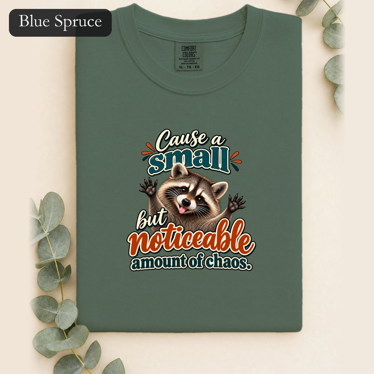 Cause a Small but Noticeable Amount of Chaos Raccoon Shirt