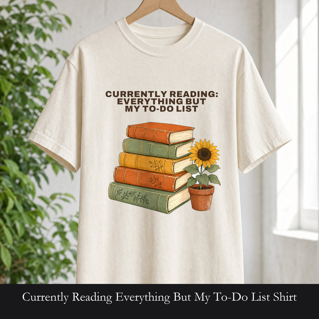 Currently Reading Everything But My To-Do List Shirt, Funny Bookish Tee, Book Lover Reader Gift