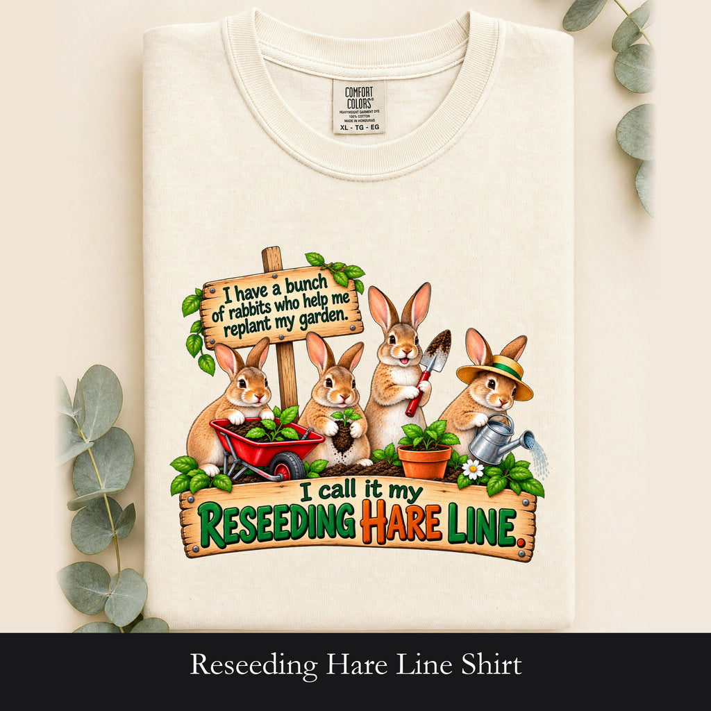 Reseeding Hare Line Shirt | Gardening Pun Bunny Cartoon