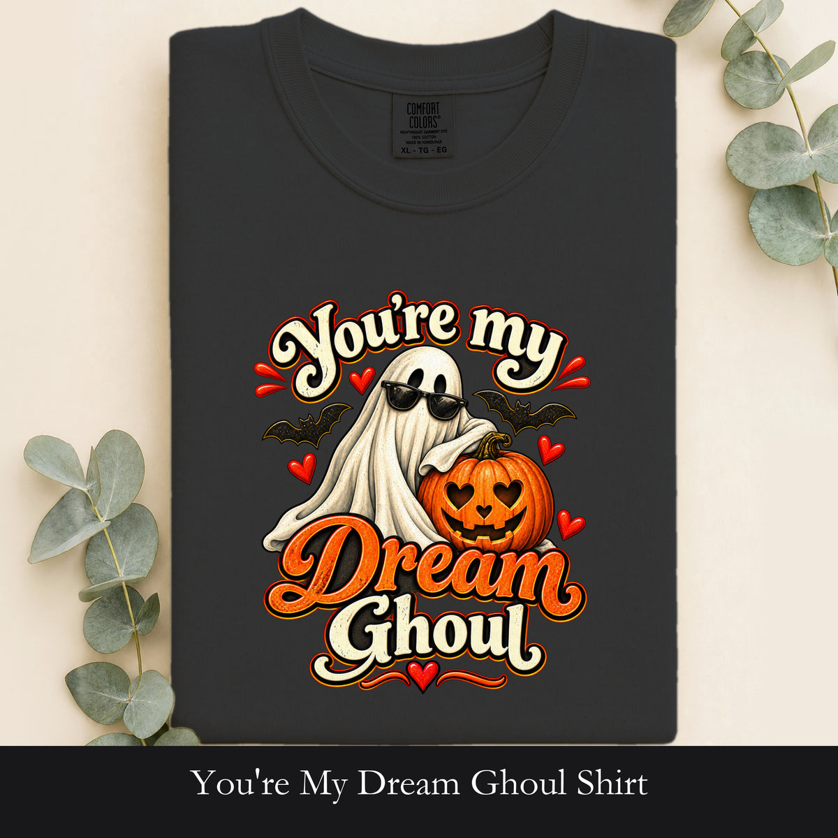 You're My Dream Ghoul Shirt | Halloween Ghost Pumpkin Love