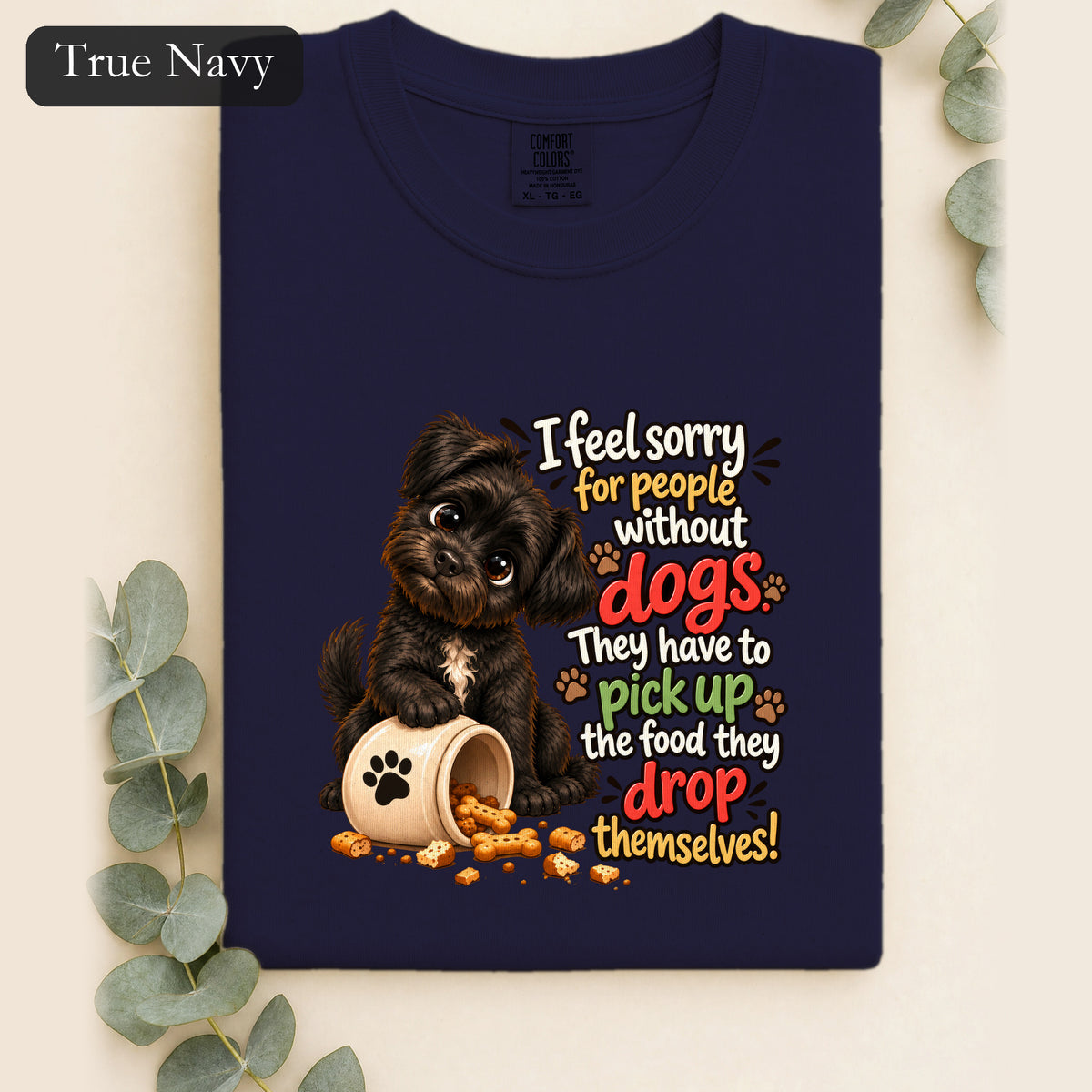 Sorry for People Without Dogs Shirt | Funny Dog Quote Paw Design