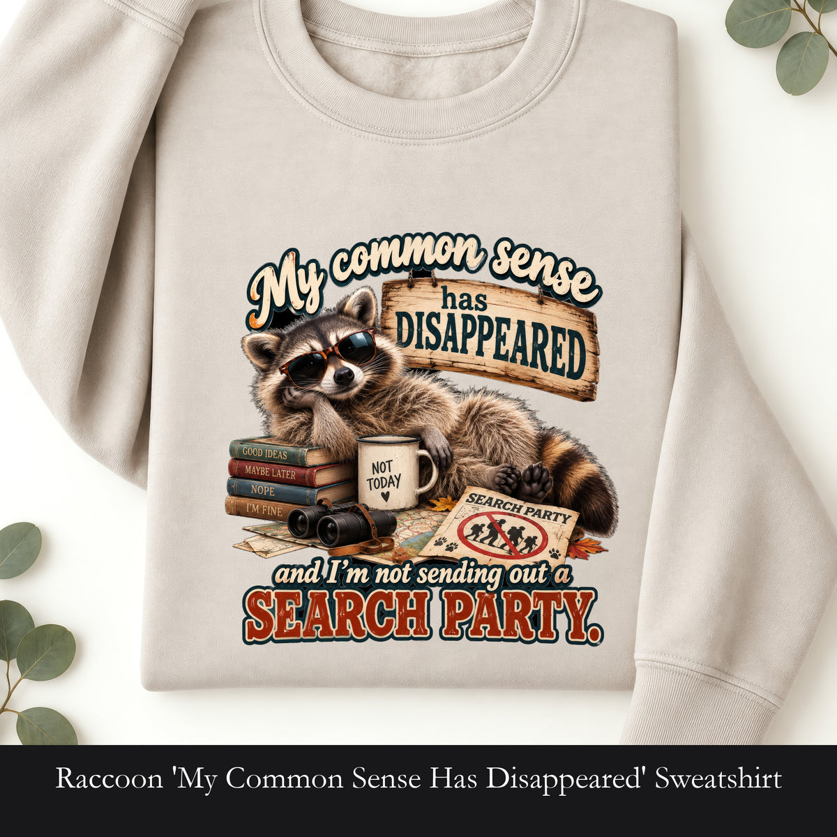 Raccoon 'My Common Sense Has Disappeared' Sweatshirt | Funny Animal Quote