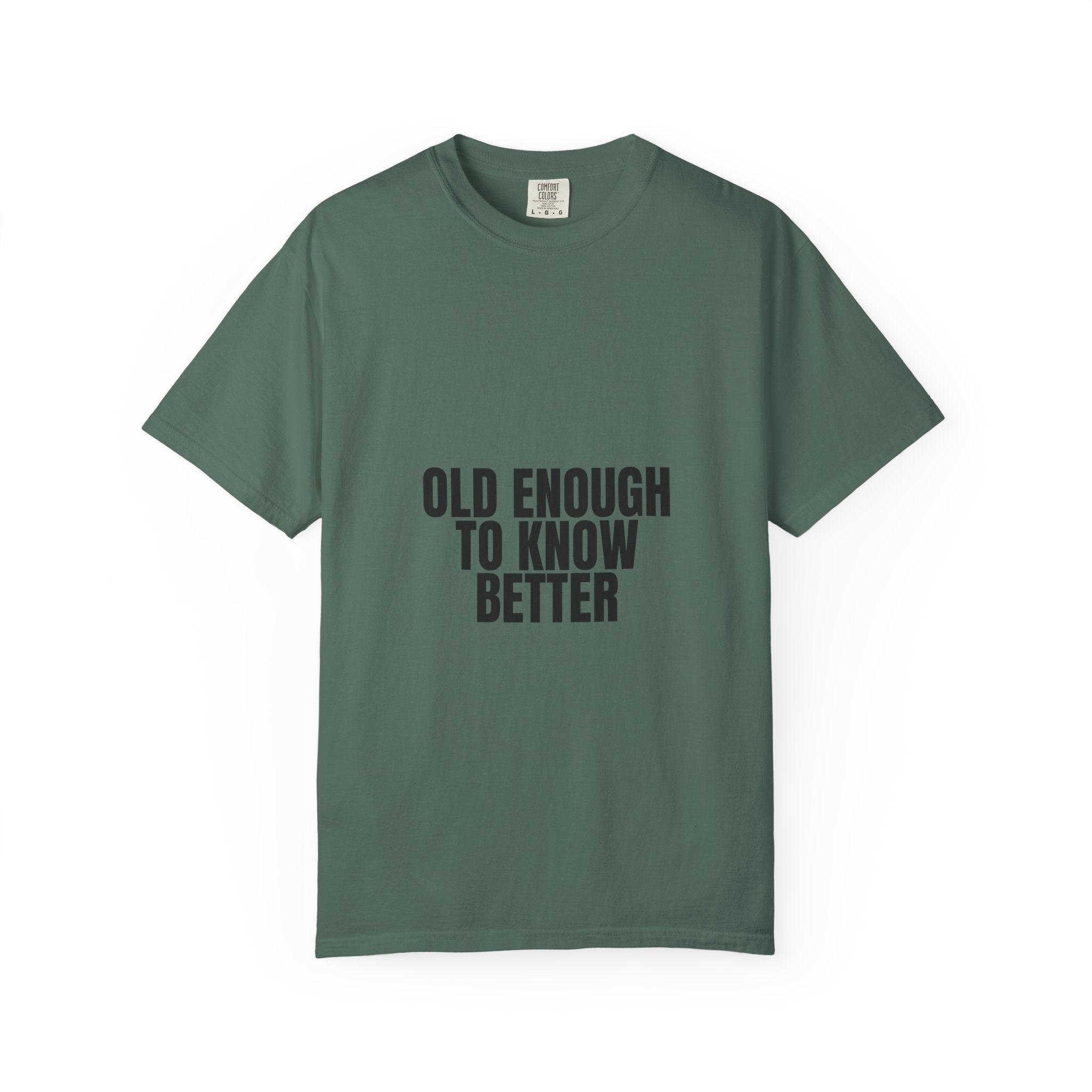 Old Enough To Know Better Shirt, Funny Sarcastic Tee, Gag Gift, Humor Sweatshirt