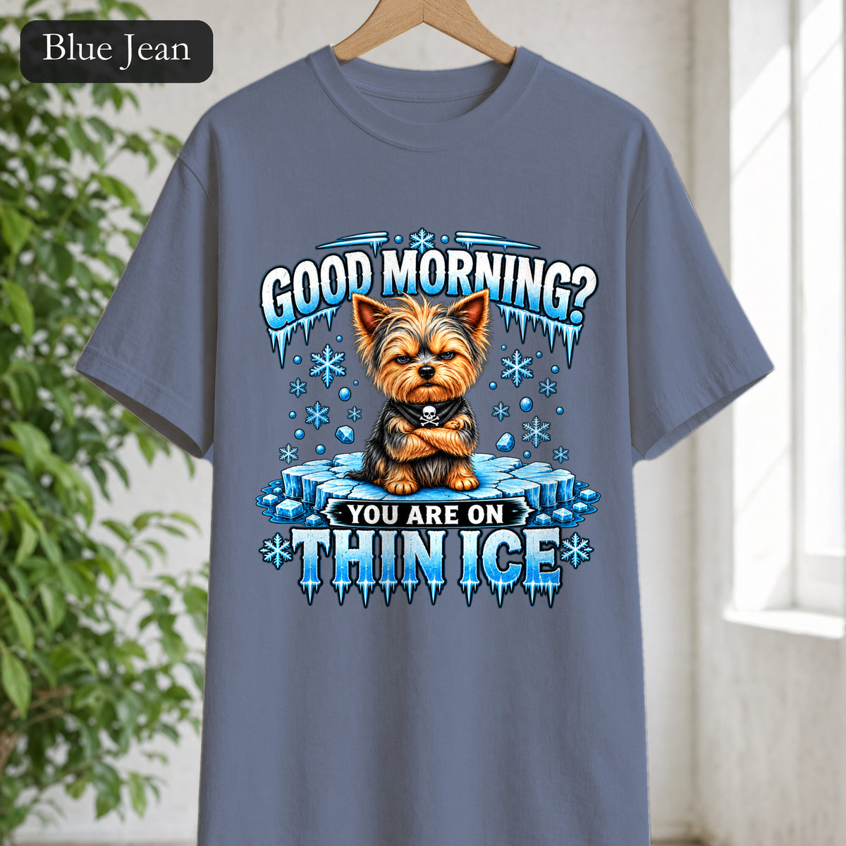 Shirt — "Good Morning? You Are On Thin Ice" Yorkshire Terrier Graphic
