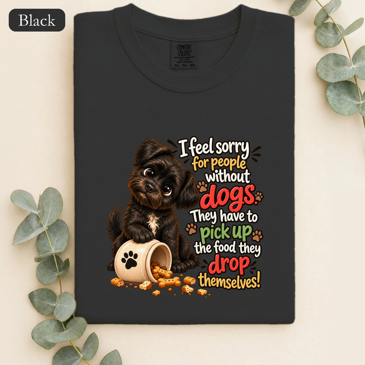 Sorry for People Without Dogs Shirt | Funny Dog Quote Paw Design
