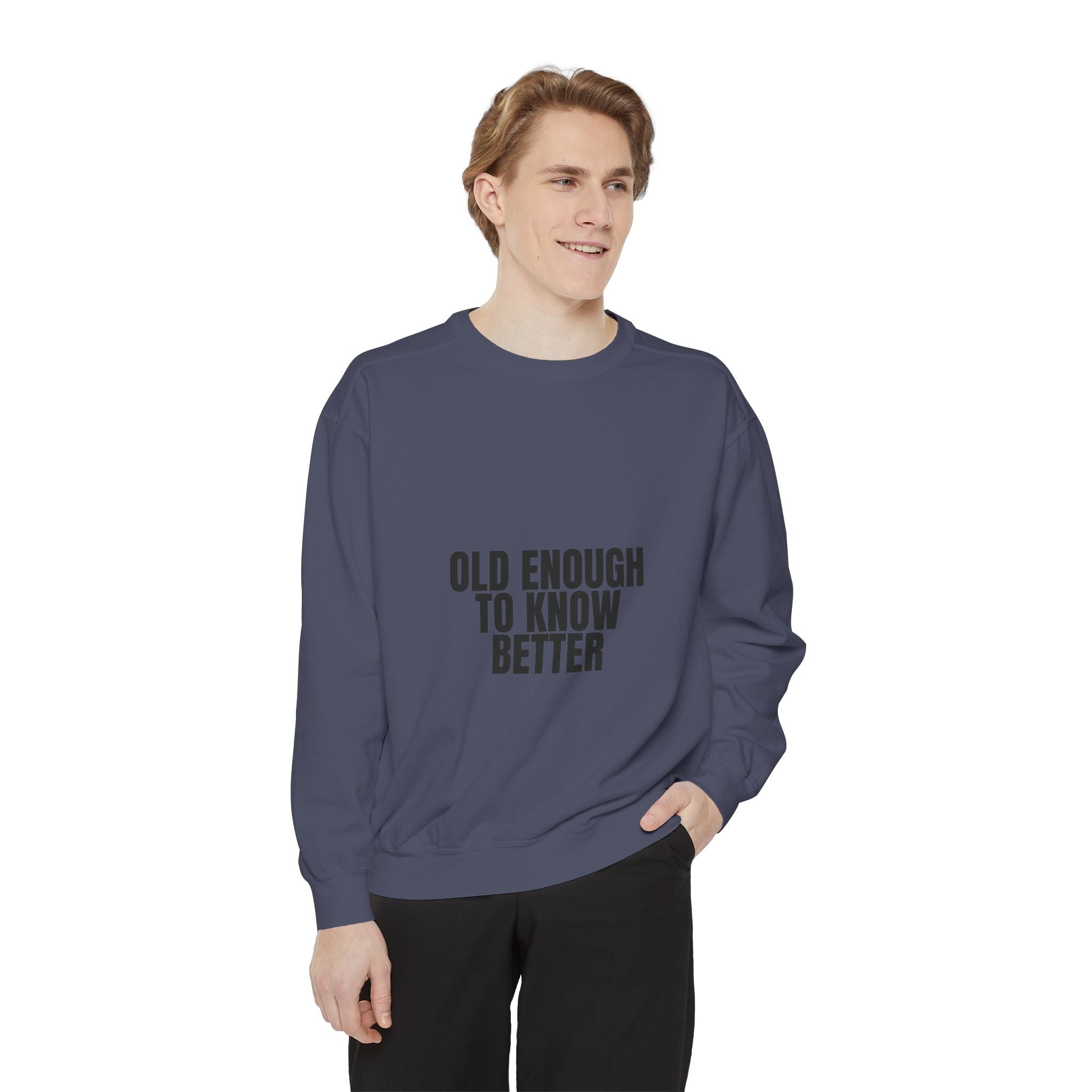 Old Enough To Know Better Shirt, Funny Sarcastic Tee, Gag Gift, Humor Sweatshirt