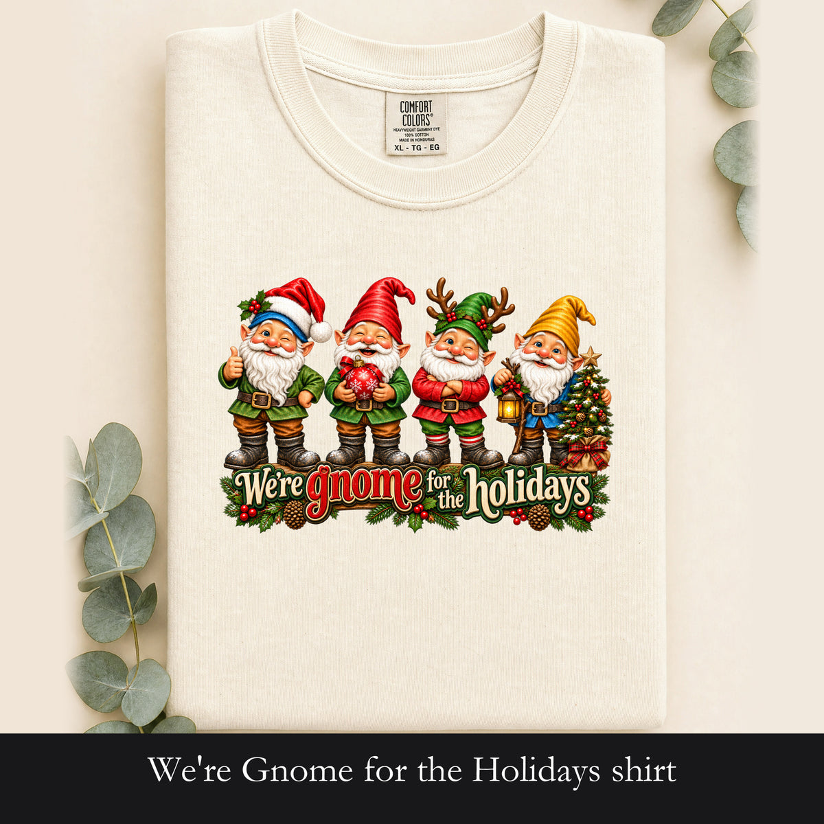 We're Gnome for the Holidays shirt