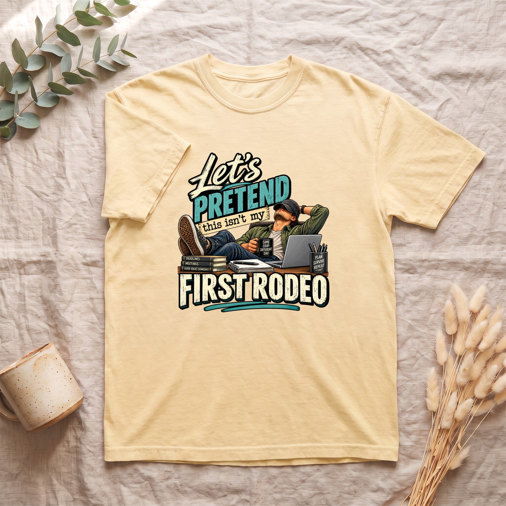 Let's Pretend This Isn't My First Rodeo Shirt | Funny Western Cowgirl Design