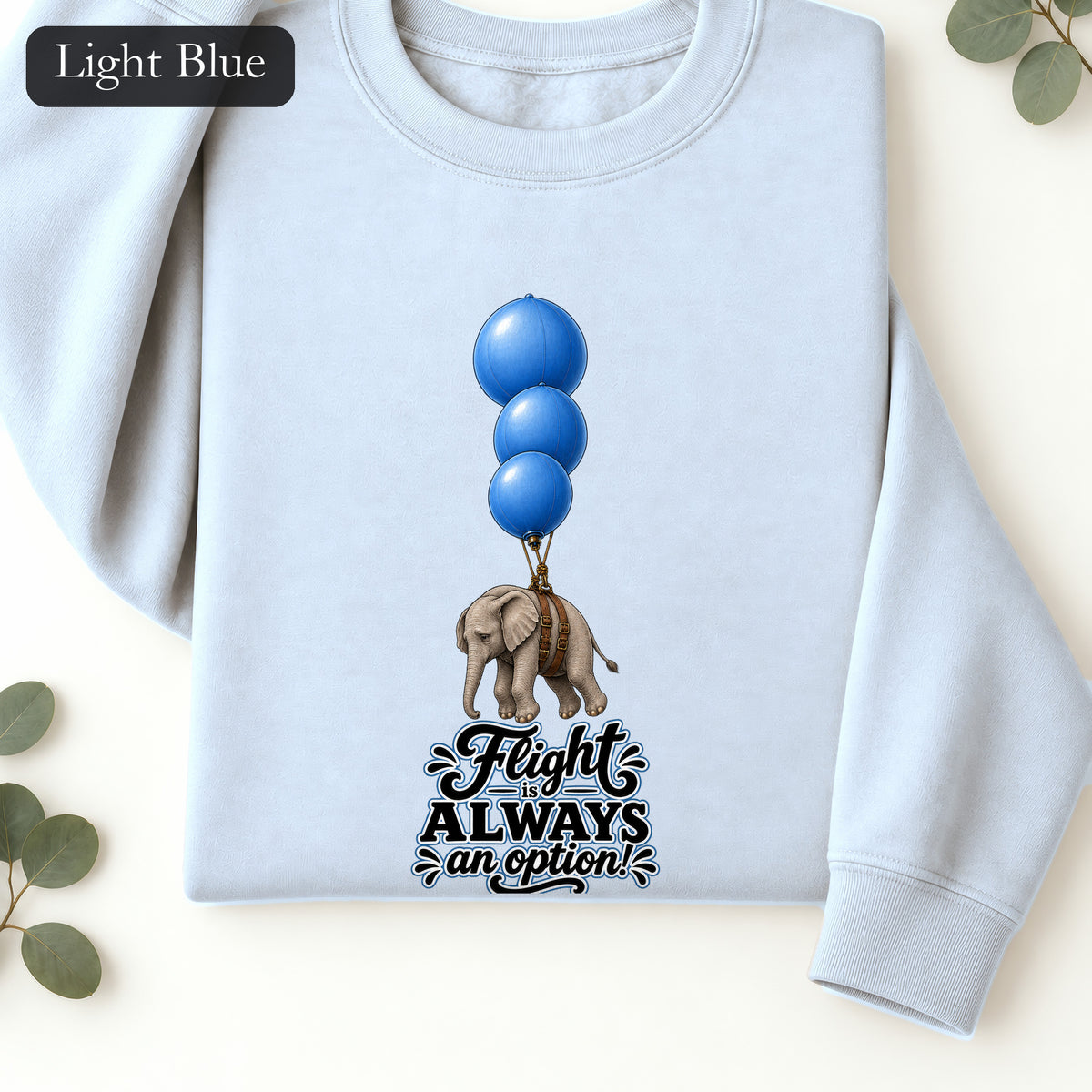 Blue Balloons Elephant illustration Sweatshirt | Flight Always inspired quote