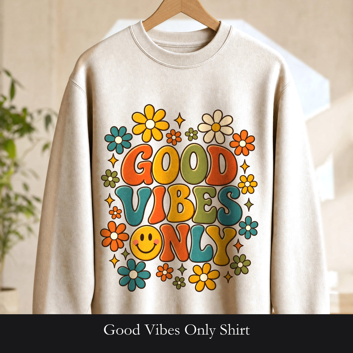 Good Vibes Only Shirt, Retro Groovy Tee, 70s Aesthetic Gift, Positive Affirmation Sweatshirt