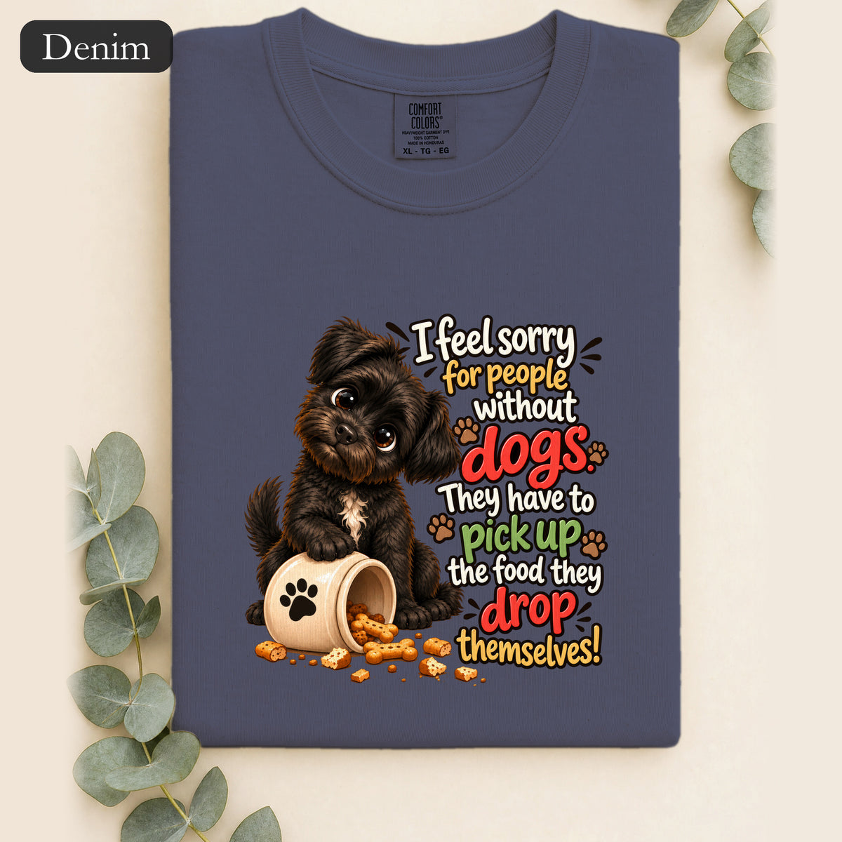 Sorry for People Without Dogs Shirt | Funny Dog Quote Paw Design