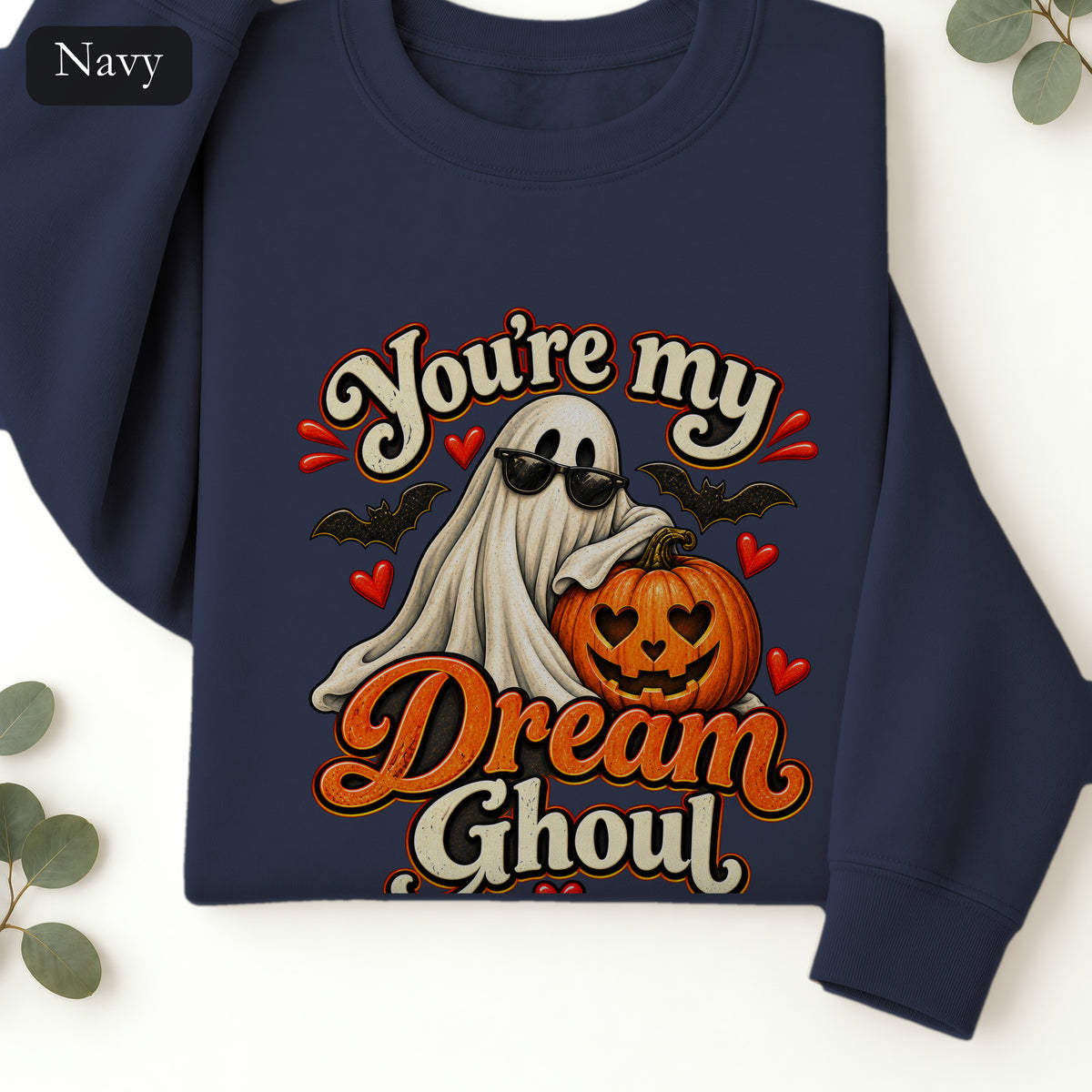 You're My Dream Ghoul Sweatshirt | Halloween Ghost Pumpkin Love