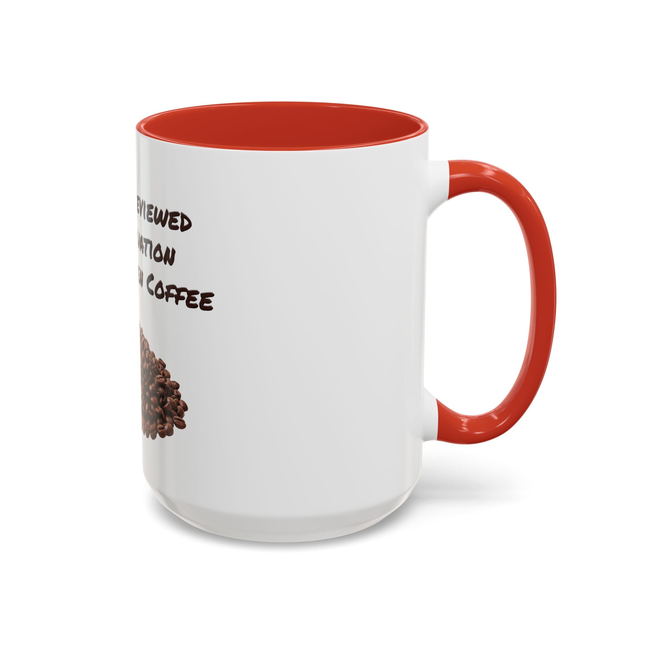 Funny Coffee Mug — I Have Reviewed the Situation and Chosen Coffee