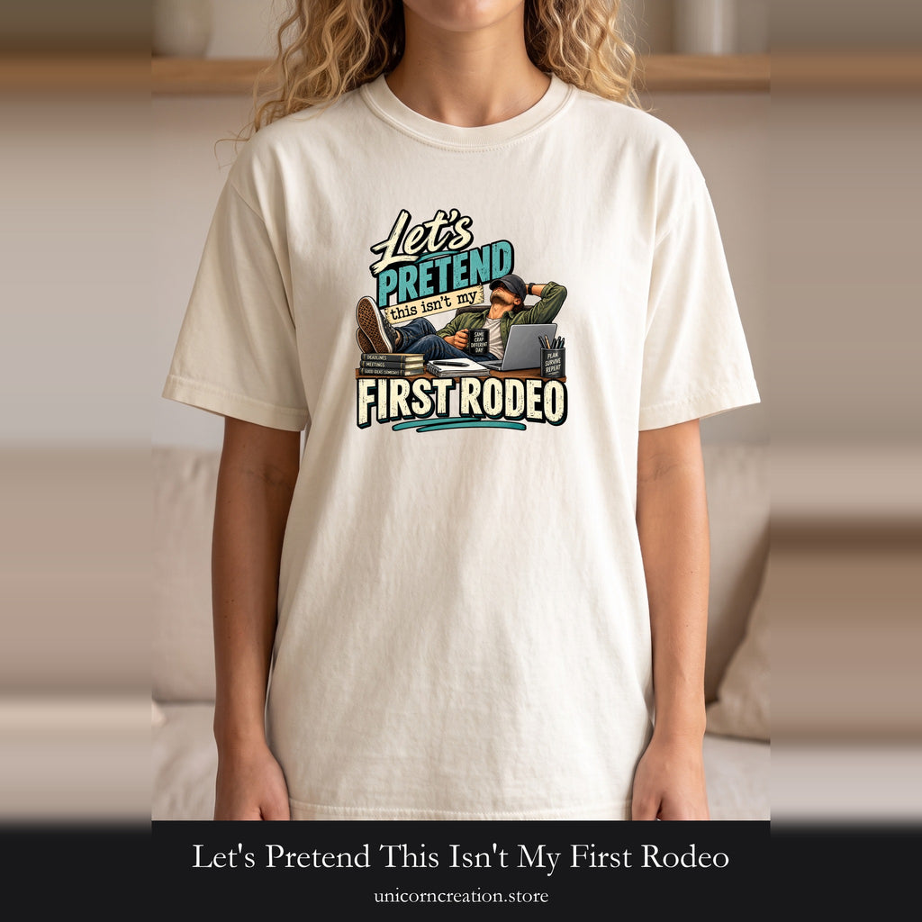 Let's Pretend This Isn't My First Rodeo Shirt | Funny Western Cowgirl Design
