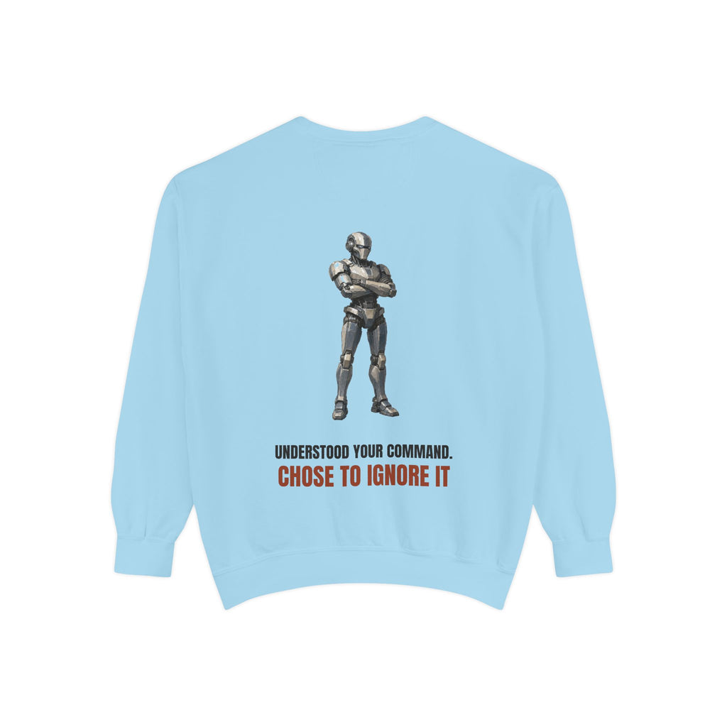 Understood Your Command Chose to Ignore It Shirt, Funny AI Robot Tee, Sarcastic Tech Programmer Gift, Sci-Fi Sweatshirt