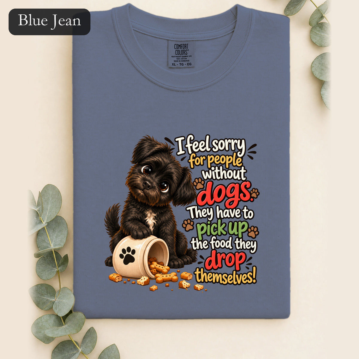 Sorry for People Without Dogs Shirt | Funny Dog Quote Paw Design