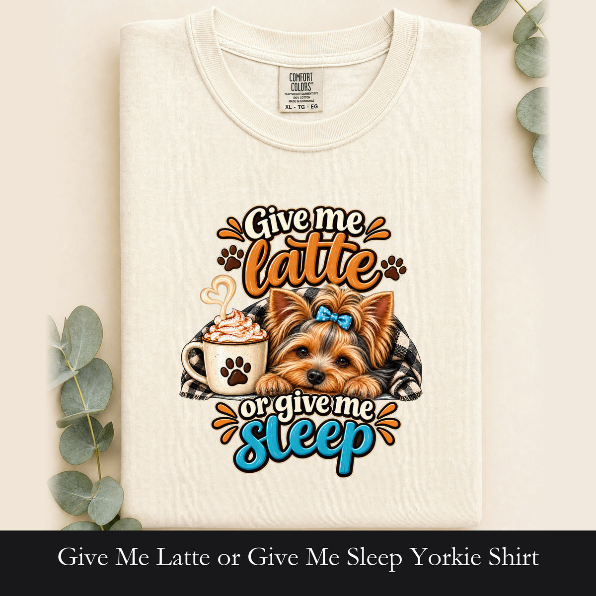 Give Me Latte or Give Me Sleep Yorkie Shirt | Coffee Dog Tee