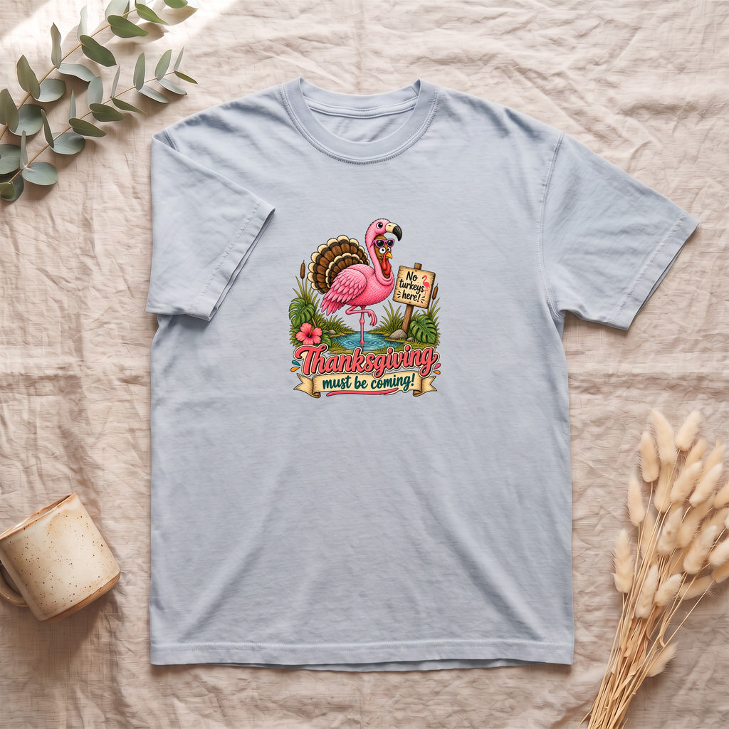 Turkey Thanksgiving must be coming Shirt | Holiday Tee