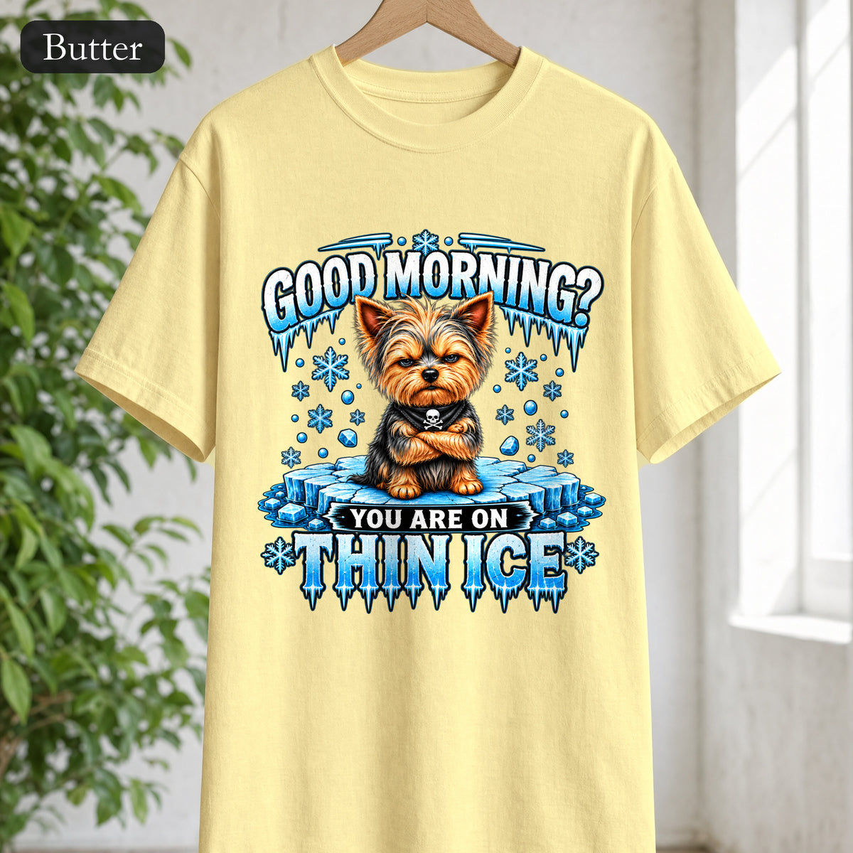 Shirt — "Good Morning? You Are On Thin Ice" Yorkshire Terrier Graphic