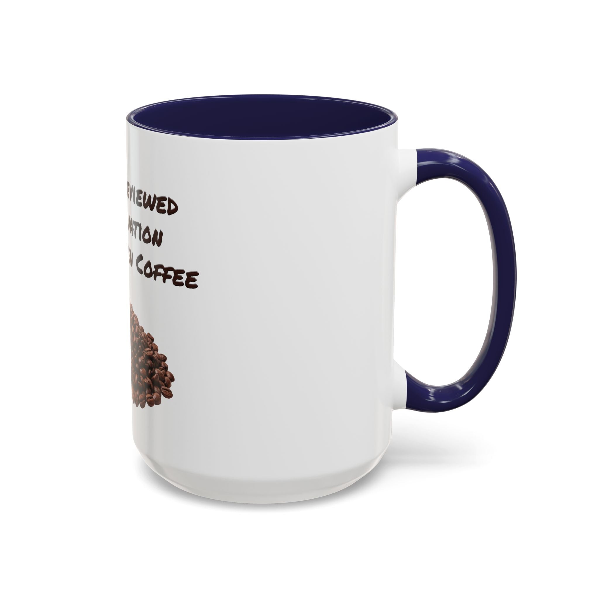 Funny Coffee Mug — I Have Reviewed the Situation and Chosen Coffee